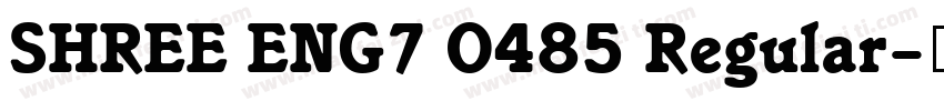 SHREE ENG7 0485 Regular字体转换